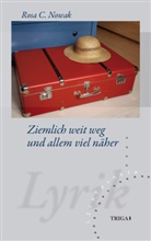 Rosa C. Nowak - Ziemlich weit weg und allem viel näher