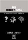 Magnus Lindkvist, Lindkvist Magnus - The Future Book : 50 Ways to Future-Proof Your Work and Life