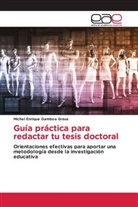 Michel Enrique Gamboa Graus - Guía práctica para redactar tu tesis doctoral