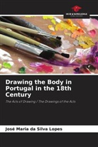 José Maria da Silva Lopes - Drawing the Body in Portugal in the 18th Century