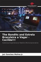Jair Sanches Molina, Jair Sanches Molina Jr. - The Bandits and Estrela Brazyleira a Vagar - Cacilda!!!
