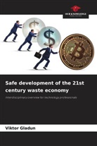 Viktor Gladun - Safe development of the 21st century waste economy