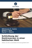 Ma F Ribeiro, Airton F Silva, Mariel F. Ribeiro, Airton F. Silva, Wilckerson S Castro, Wilckerson S. Castro - Schlichtung der Kontroversen in einer hektischen Welt