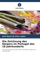 José Maria da Silva Lopes - Die Zeichnung des Körpers im Portugal des 18 Jahrhunderts