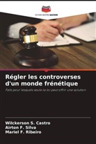 Mariel F. Ribeiro, Airton F. Silva, Wilckerson S. Castro - Régler les controverses d'un monde frénétique