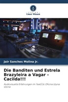 Jair Sanches Molina, Jair Sanches Molina Jr, Jair Sanches Molina Jr. - Die Banditen und Estrela Brazyleira a Vagar - Cacilda!!!