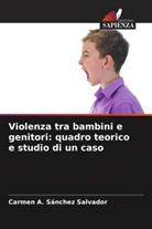 Carmen A. Sánchez Salvador - Violenza tra bambini e genitori: quadro teorico e studio di un caso