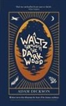 Adam Dickson - A Waltz Through The Dark Wood