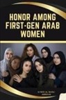 Ayser Al Bara' Abboud - Honor Among First-Gen Arab Women