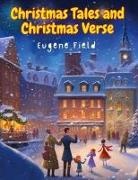 Eugene Field - Christmas Tales and Christmas Verse