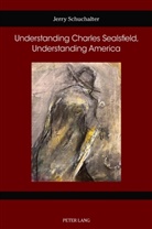 Jerry Schuchalter, Celia Applegate, Kai Evers, Kai Evers et al, Susan Gustafson, Gail Hart... - Understanding Charles Sealsfield, Understanding America