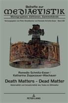 Romedio Schmitz-Esser, Katharina Zeppezauer-Wachauer - Death Matters - Dead Matter