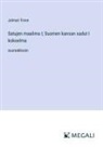 Jalmari Finne - Satujen maailma I; Suomen kansan sadut I kokoelma