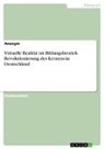 Anonymous - Virtuelle Realität im Bildungsbereich. Revolutionierung des Lernens in Deutschland