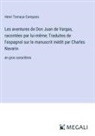 Henri Ternaux-Compans - Les aventures de Don Juan de Vargas, racontées par lui-même; Traduites de l'espagnol sur le manuscrit inédit par Charles Navarin