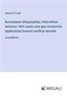 Henrik Af Trolle - Ruotsalainen Uhkapurjehtija; Historiallinen kertomus 1854 vuoden sota-ajan muutamista tapahtumista Suomen vesillä ja rannoilla