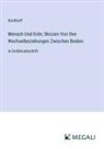 Kirchhoff - Mensch Und Erde; Skizzen Von Den Wechselbeziehungen Zwischen Beiden