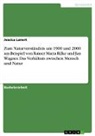 Jessica Lanert - Zum Naturverständnis um 1900 und 2000 am Beispiel von Rainer Maria Rilke und Jan Wagner. Das Verhältnis zwischen Mensch und Natur