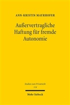 Ann-Kristin Mayrhofer - Außervertragliche Haftung für fremde Autonomie