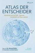Philipp Boateng, Marcus Braukmann, Johanna Dahm, Rachida Dahmann, San Echemendia, Sandra Echemendia... - Atlas der Entscheider - Entscheiden wie die Profis - Dynamik, Komplexität und Stress meistern