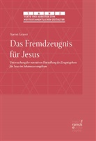Aaron Graser - Das Fremdzeugnis für Jesus