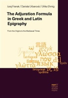 Ulrike Ehmig, Juraj Franek, Daniela Urbanová, Chaja V. Dürrschnabel, Ulrike Ehmig, Ulrike Ehmig et al... - Performative Adjuration Formula in Greek and Latin Inscriptions