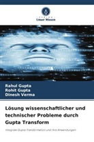 Rahul Gupta, Rohit Gupta, Dinesh Verma - Lösung wissenschaftlicher und technischer Probleme durch Gupta Transform