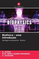 M. M. Abdul Kader Mohideen, M.M. ABDUL KADER MOHIDEEN, A. Sivakami, D. Sudha - Biofísica - uma introdução