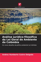 Andrés Humberto Castro Delgado - Análise jurídico-filosófica da Lei Geral do Ambiente da Colômbia