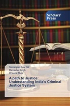 Cheena Abrol, Simranjeet Kaur Gill, Raminder Singh - A path to Justice: Understanding India's Criminal Justice System