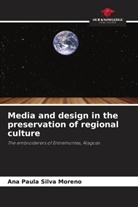 Ana Paula Silva Moreno - Media and design in the preservation of regional culture