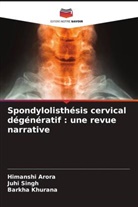Himanshi Arora, Barkha Khurana, Juhi Singh - Spondylolisthésis cervical dégénératif : une revue narrative