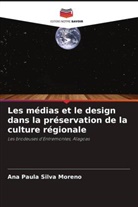 Ana Paula Silva Moreno - Les médias et le design dans la préservation de la culture régionale