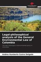 Andrés Humberto Castro Delgado - Legal-philosophical analysis of the General Environmental Law of Colombia