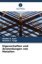 Habibu A Sara, Habibu A. Sara, Ibrahim I Tsiga, Ibrahim I. Tsiga - Eigenschaften und Anwendungen von Metallen