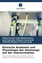 Ivan Do Cavalcanti, Ivan Dornelas Câmara Cavalcanti, Fabio Correia Lima Nepomuceno, Thinailly Roberta Ferreira Lima - Klinische Anatomie und Physiologie der Atemwege auf der Intensivstation