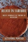 Alexandra Popescu - Delicii în Farfurie