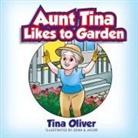 Tina Oliver - Aunt Tina Likes to Garden