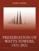 Mark Gilberg - Preservation of Watts Towers, 1921-2021