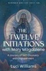 Luci Williams - The Twelve Initiations with Mary Magdalene