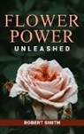 Robert Smith - Flower Power Unleashed