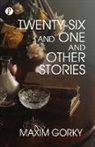 Maxim Gorky - Twenty-Six And One and Other Stories
