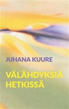 Juhana Kuure - Välähdyksiä hetkissä