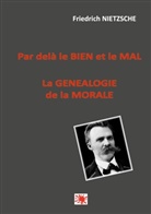 Friedrich Nietzsche - Par delà le bien et le mal -- La généalogie de la morale