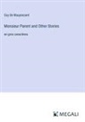 Guy de Maupassant - Monsieur Parent and Other Stories