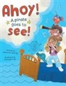 Alexandra Spichtig - Ahoy! A Pirate Goes to See!