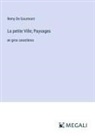 Remy De Gourmont - La petite Ville; Paysages