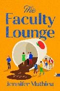 Jennifer Mathieu, Mathieu Jennifer - The Faculty Lounge A Novel