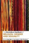 Sian Hawthorne, Dawn Llewellyn, Sonya Sharma, Sîan Hawthorne, Dawn Llewellyn, Sonya Sharma - The Bloomsbury Handbook of Religion, Gender and Sexuality