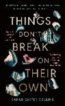 Sarah Easter Collins - Things Don't Break On Their Own